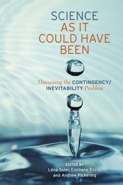 Cover for Science As It Could Have Been: Discussing the Contingency / Inevitability Problem (Gebundenes Buch) (2015)