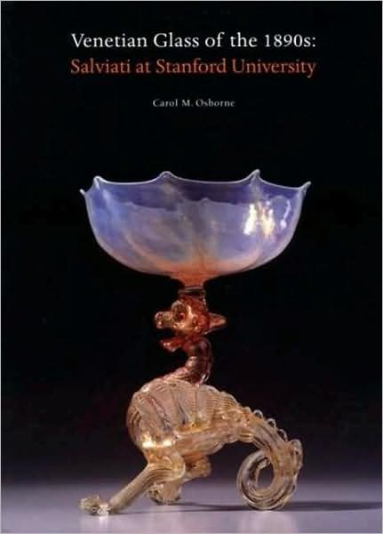 Venetian Glass in the 1890s: Salviati at Stanford University - Carol M. Osborne - Books - Philip Wilson Publishers Ltd - 9780856675454 - October 31, 2002