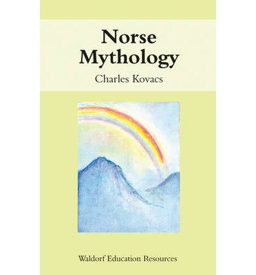 Norse Mythology - Waldorf Education Resources - Charles Kovacs - Books - Floris Books - 9780863154454 - August 20, 2009