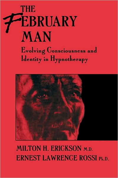 Cover for Milton H. Erickson · The February Man: Evolving Consciousness and Identity in Hypnotherapy (Hardcover Book) (1989)