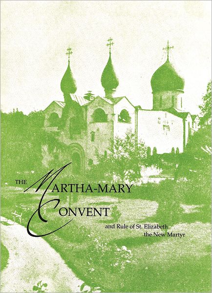 Cover for Elizabeth Feodorovna · The Martha-Mary Convent: and Rule of St. Elizabeth the New Martyr (Paperback Book) (2005)