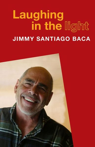 Cover for Jimmy Santiago Baca · Laughing in the Light (Inbunden Bok) (2020)