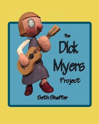 Cover for Seth Shaffer · The Dick Myers Project (Paperback Book) (2019)