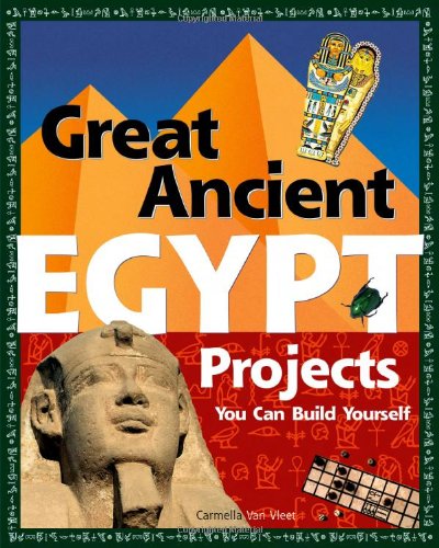 Cover for Carmella Van Vleet · Great Ancient Egypt Projects: You Can Build Yourself (Build It Yourself) (Paperback Book) (2006)