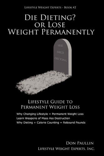 DIE Dieting? or Lose Weight Permanently - Don Paullin - Livres - Don Paullin & Associates - 9780978531454 - 20 août 2010