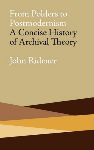 Cover for John Ridener · From Polders to Postmodernism: a Concise History of Archival Theory (Paperback Book) (2009)