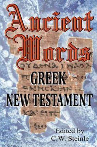 Cover for C W Steinle · Ancient Words Greek New Testament (Taschenbuch) (2015)