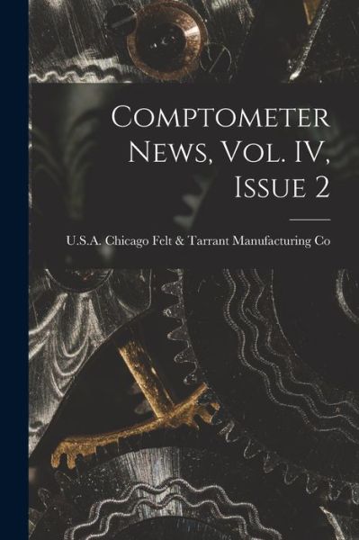 Cover for Chi Felt &amp; Tarrant Manufacturing Co · Comptometer News, Vol. IV, Issue 2 (Paperback Book) (2021)