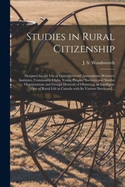 Cover for J S (James Shaver) 187 Woodsworth · Studies in Rural Citizenship [microform] (Paperback Book) (2021)