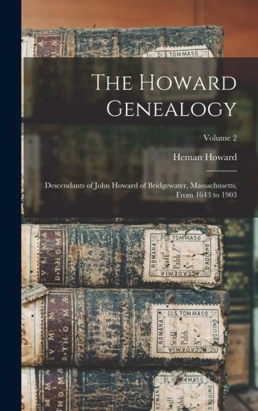 Cover for Heman Howard · Howard Genealogy; Descendants of John Howard of Bridgewater, Massachusetts, from 1643 to 1903; Volume 2 (Bok) (2022)