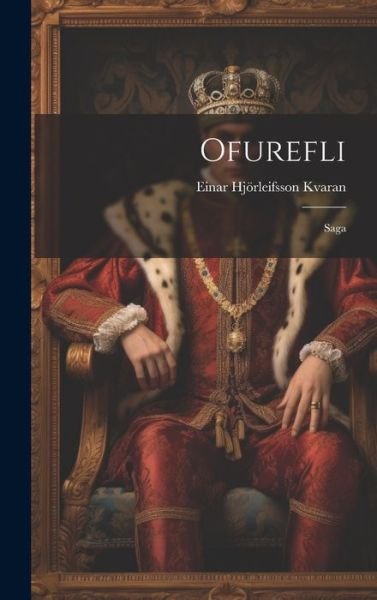 Cover for Einar Hjörleifsson Kvaran · Ofurefli (Bok) (2023)