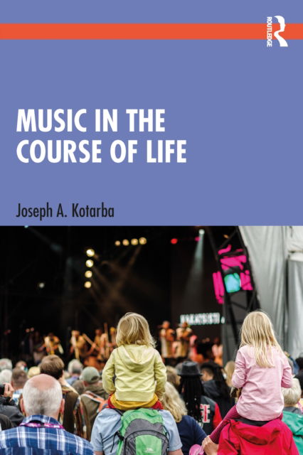 Cover for Kotarba, Joseph A. (Texas State University, USA) · Music in the Course of Life (Paperback Book) (2022)