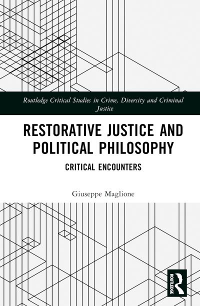 Cover for Maglione, Giuseppe (University of Kent, UK) · Restorative Justice and Contemporary Political Theory: Critical Encounters - Routledge Critical Studies in Crime, Diversity and Criminal Justice (Hardcover Book) (2024)