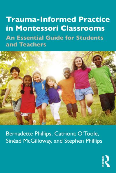 Bernadette Phillips · Trauma-Informed Practice in Montessori Classrooms: An Essential Guide for Students and Teachers (Paperback Book) (2024)