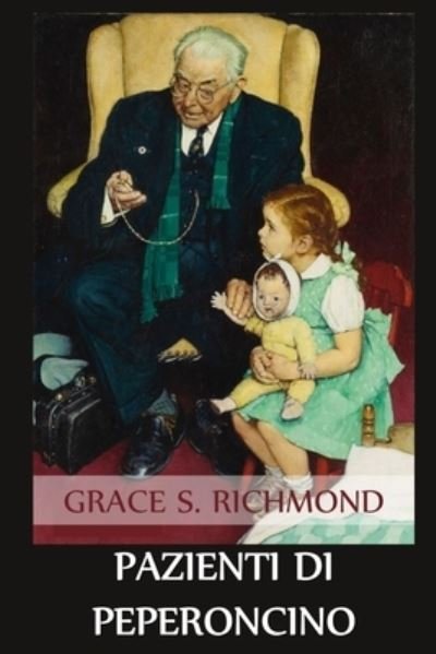 Cover for Grace S Richmond · Pazienti di Peperoncino : Red Pepper's Patients, Italian edition (Paperback Book) (2021)