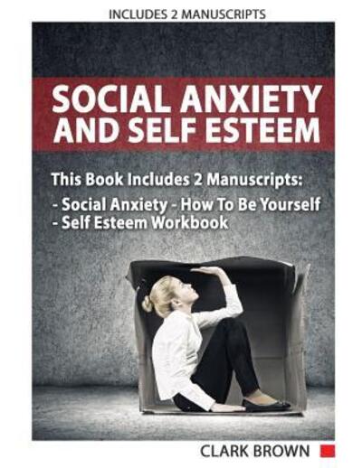 Cover for Clark Brown · Social Anxiety And Self Esteem (Paperback Book) (2019)