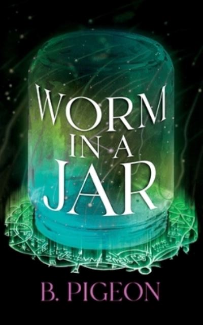 Cover for B. Pigeon · Worm in a Jar (Book) (2022)