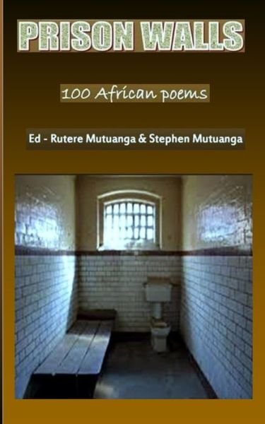 Stephen Mutuanga · Prison Walls (Paperback Bog) (2015)