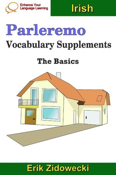 Parleremo Vocabulary Supplements - The Basics - Irish - Erik Zidowecki - Bøger - Independently published - 9781091374454 - 23. marts 2019