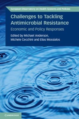 Challenges to Tackling Antimicrobial Resistance: Economic and Policy Responses - European Observatory on Health Systems and Policies - Michael Anderson - Livros - Cambridge University Press - 9781108799454 - 23 de abril de 2020