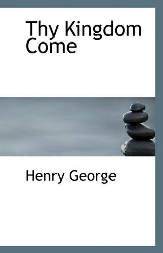 Cover for Henry George · Thy Kingdom Come (Paperback Book) (2009)