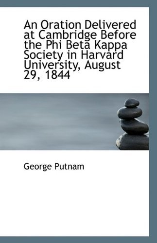 Cover for George Putnam · An Oration Delivered at Cambridge Before the Phi Beta Kappa Society in Harvard University, August 29 (Paperback Book) (2009)