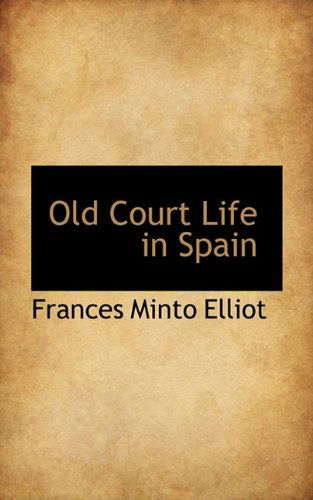 Cover for Frances Elliot · Old Court Life in Spain (Paperback Book) (2009)