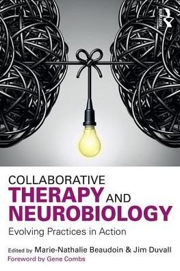 Collaborative Therapy and Neurobiology: Evolving Practices in Action - Gene Combs - Boeken - Taylor & Francis Ltd - 9781138655454 - 23 maart 2017