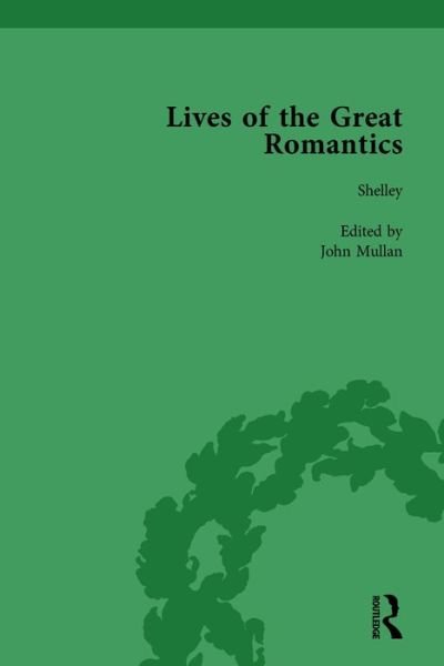 Cover for John Mullan · Lives of the Great Romantics, Part I, Volume 1: Shelley, Byron and Wordsworth by Their Contemporaries (Innbunden bok) (1996)