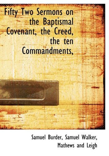 Cover for Samuel Walker · Fifty Two Sermons on the Baptismal Covenant, the Creed, the Ten Commandments, (Hardcover Book) (2010)