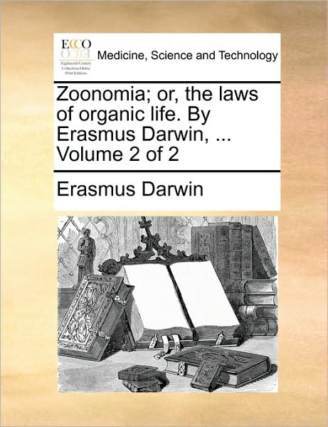 Cover for Erasmus Darwin · Zoonomia; Or, the Laws of Organic Life. by Erasmus Darwin, ... Volume 2 of 2 (Paperback Book) (2010)