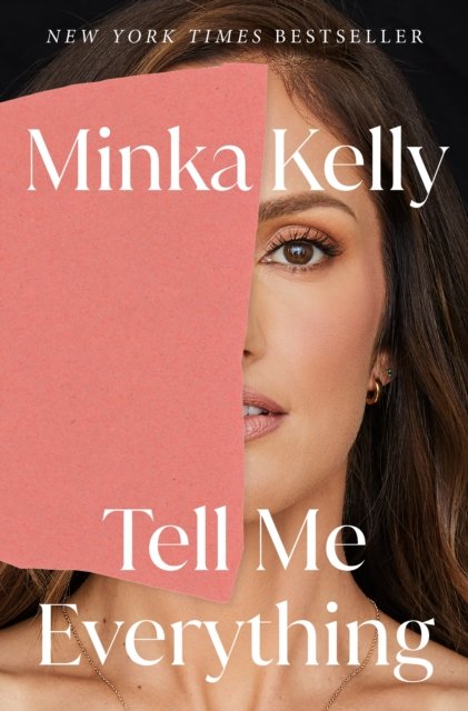 Cover for Minka Kelly · Tell Me Everything: A Memoir (Paperback Book) (2024)