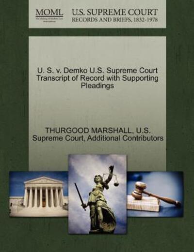 Cover for Thurgood Marshall · U. S. V. Demko U.s. Supreme Court Transcript of Record with Supporting Pleadings (Paperback Book) (2011)