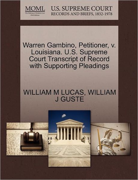 Cover for William M Lucas · Warren Gambino, Petitioner, V. Louisiana. U.s. Supreme Court Transcript of Record with Supporting Pleadings (Paperback Book) (2011)