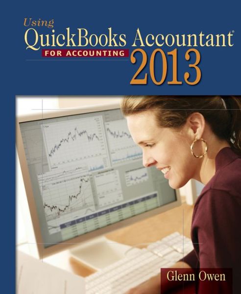 Cover for Owen, Glenn (Allan Hancock College &amp; UC Santa Barbara) · Using Quickbooks Accountant 2013 (with CD-ROM and Data File CD-ROM) (Book) (2013)