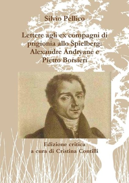 Cover for Silvio Pellico · Lettere Agli Ex Compagni Di Prigionia Allo Spielberg: Alexandre Andryane E Pietro Borsieri (Paperback Book) [Italian edition] (2013)