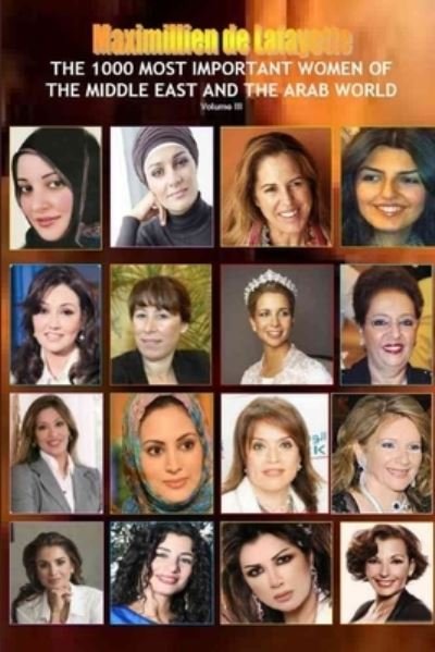 Cover for Maximillien De Lafayette · V3. the 1000 Most Important Women of the Middle East and the Arab World. Who's Who of la Crème de la Crème (Bok) (2013)