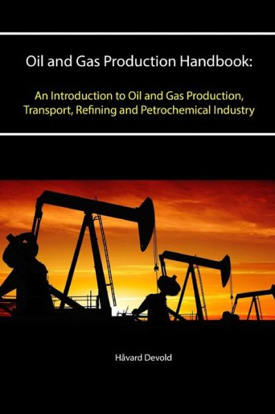 Cover for Håvard Devold · Oil and Gas Production Handbook An Introduction to Oil and Gas Production, Transport, Refining and Petrochemical Industry (Paperback Book) (2015)