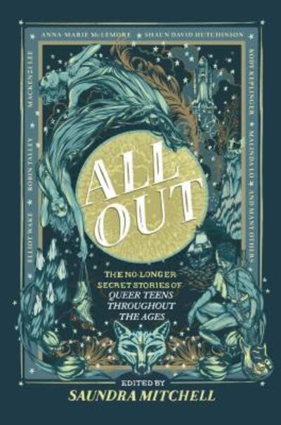 Cover for Saundra Mitchell · All out the no-longer-secret stories of queer teens throughout the ages (Book) (2018)