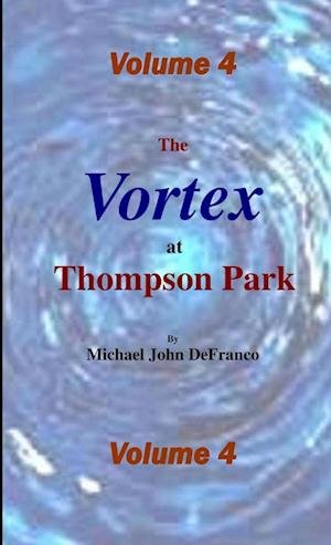Michael Defranco · Vortex at Thompson Park Volume 4 (Book) (2016)
