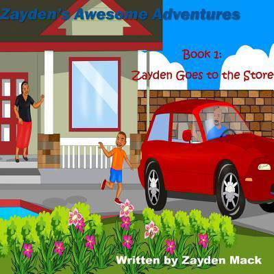 Cover for Zayden Mack · Zayden's Awesome Adventures: Book 1- Zayden's Goes to the Store (Taschenbuch) (2017)