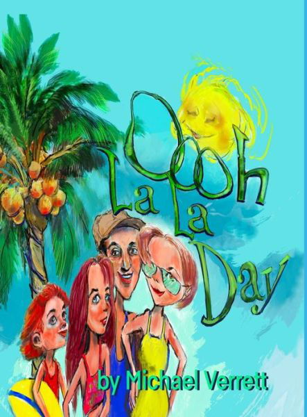 Cover for Michael Verrett · Oooh La La Day (Hardcover Book) (2021)