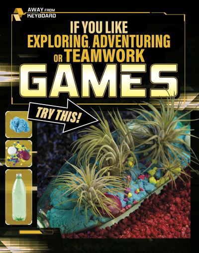 Daniel Montgomery Cole Mauleon · If You Like Exploring, Adventuring or Teamwork Games, Try This! - Away From Keyboard (Paperback Book) (2021)