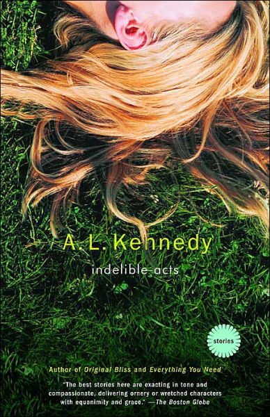 Cover for A. L. Kennedy · Indelible Acts: Stories (Paperback Book) (2004)