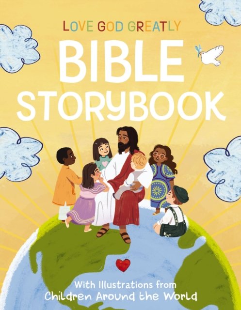 Cover for Love God Greatly · Love God Greatly Bible Storybook: With Illustrations from Children Around the World (Gebundenes Buch) (2025)
