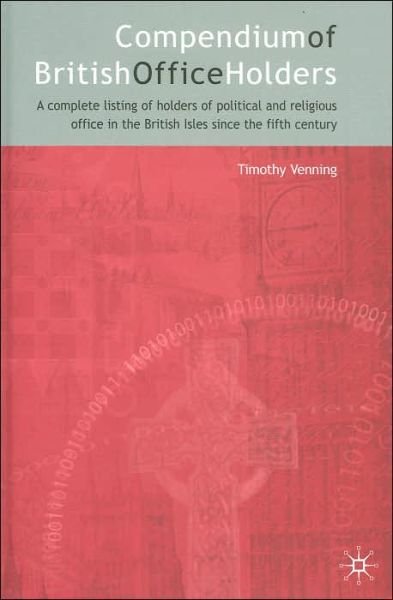 Compendium of British Office Holders - Timothy Venning - Bøger - Palgrave USA - 9781403920454 - 25. juli 2005