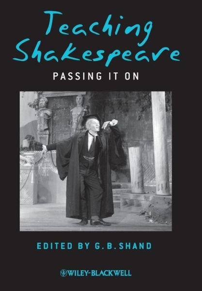 Cover for G B Shand · Teaching Shakespeare: Passing It On (Innbunden bok) (2008)