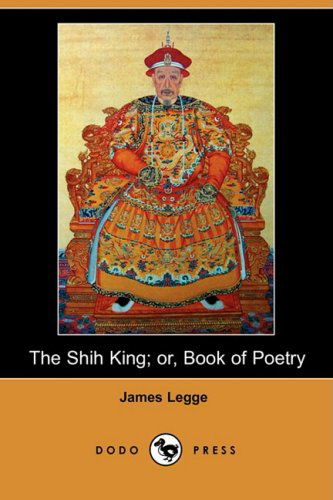 Cover for James Legge · The Shih King; Or, Book of Poetry (Dodo Press) (Paperback Book) (2009)