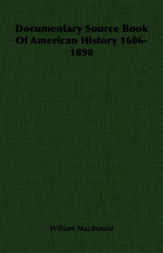 Documentary Source Book of American History 1606-1898 - William Macdonald - Livres - Macdonald Press - 9781406763454 - 15 mars 2007