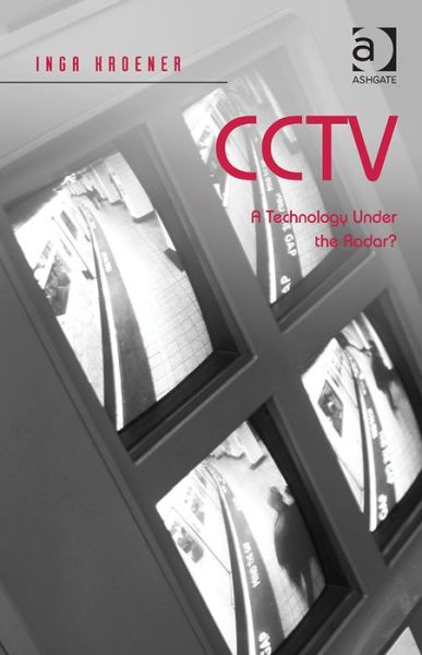 Cover for Inga Kroener · CCTV: A Technology Under the Radar? (Hardcover Book) [New edition] (2014)